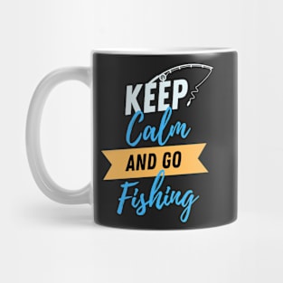 Keep Calm And Go Fishing - Gift For Fish Fishing Lovers, Fisherman Mug